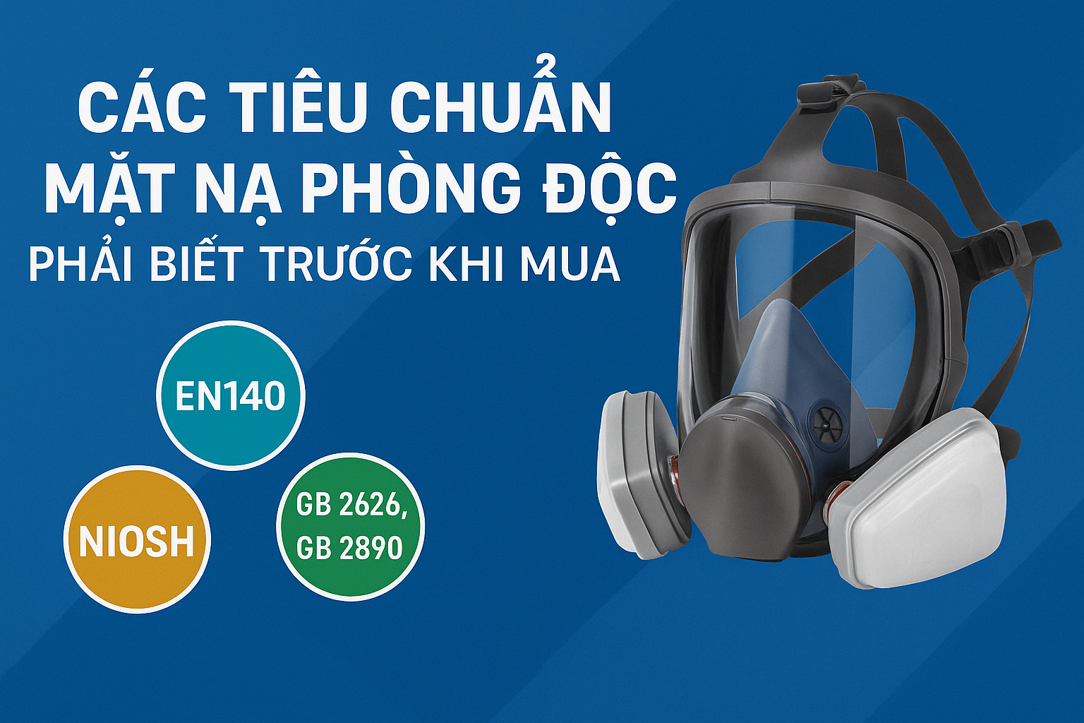 Các Tiêu Chuẩn Mặt Nạ Phòng Độc Phải Biết Trước Khi Mua